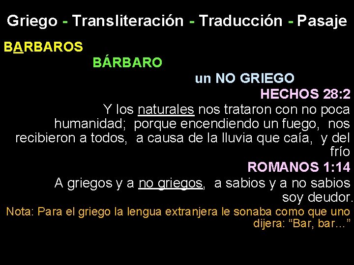 Griego - Transliteración - Traducción - Pasaje BARBAROS BÁRBARO un NO GRIEGO HECHOS 28: