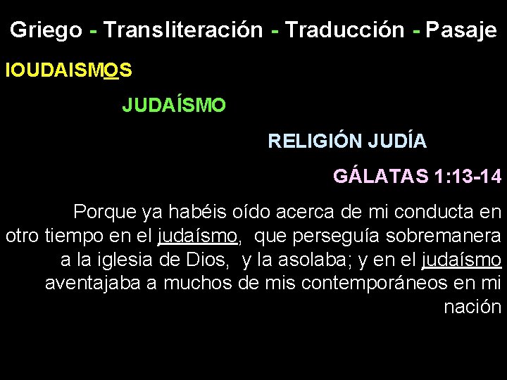 Griego - Transliteración - Traducción - Pasaje IOUDAISMOS JUDAÍSMO RELIGIÓN JUDÍA GÁLATAS 1: 13
