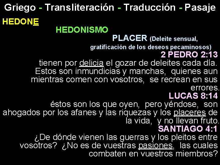 Griego - Transliteración - Traducción - Pasaje HEDONE HEDONISMO PLACER (Deleite sensual, gratificación de