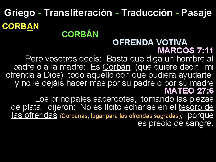 Griego - Transliteración - Traducción - Pasaje CORBAN CORBÁN OFRENDA VOTIVA MARCOS 7: 11