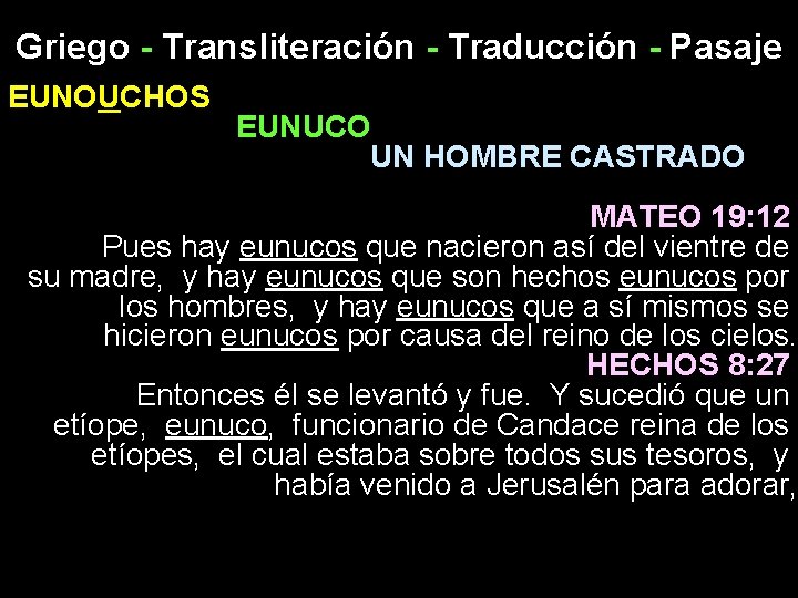 Griego - Transliteración - Traducción - Pasaje EUNOUCHOS EUNUCO UN HOMBRE CASTRADO MATEO 19: