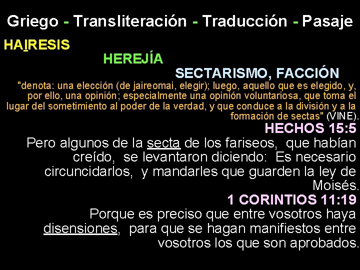 Griego - Transliteración - Traducción - Pasaje HAIRESIS HEREJÍA SECTARISMO, FACCIÓN "denota: una elección