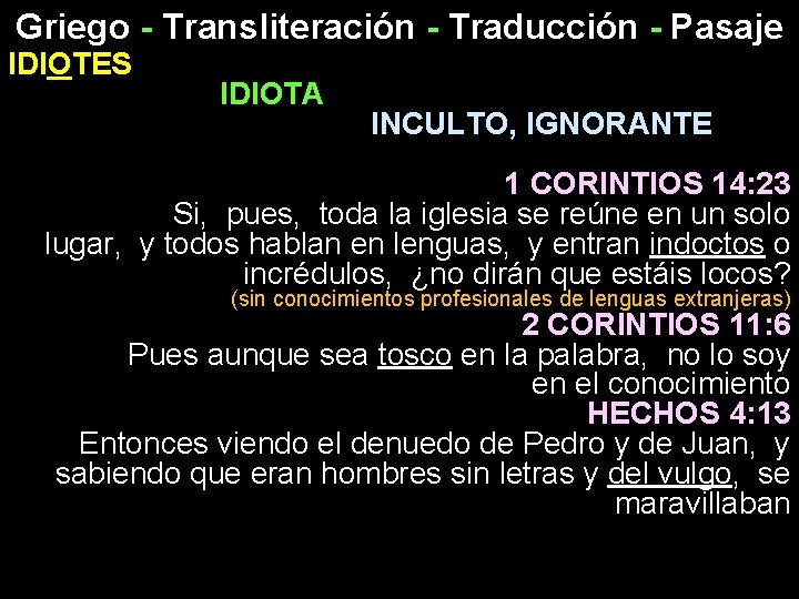 Griego - Transliteración - Traducción - Pasaje IDIOTES IDIOTA INCULTO, IGNORANTE 1 CORINTIOS 14: