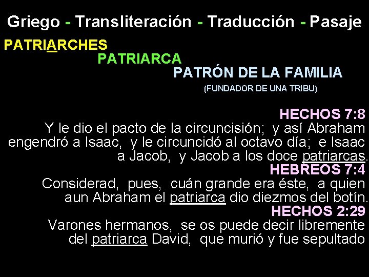 Griego - Transliteración - Traducción - Pasaje PATRIARCHES PATRIARCA PATRÓN DE LA FAMILIA (FUNDADOR