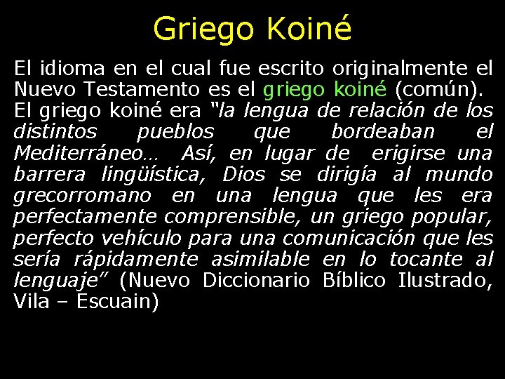 Griego Koiné El idioma en el cual fue escrito originalmente el Nuevo Testamento es