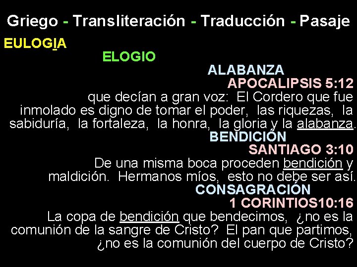 Griego - Transliteración - Traducción - Pasaje EULOGIA ELOGIO ALABANZA APOCALIPSIS 5: 12 que