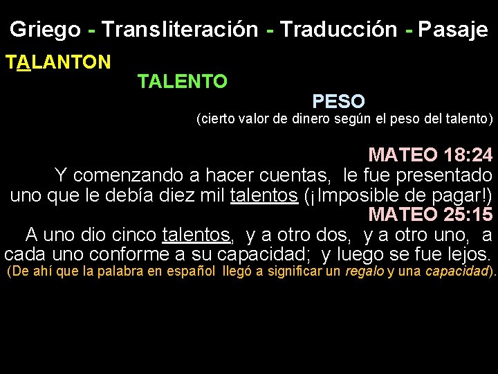 Griego - Transliteración - Traducción - Pasaje TALANTON TALENTO PESO (cierto valor de dinero