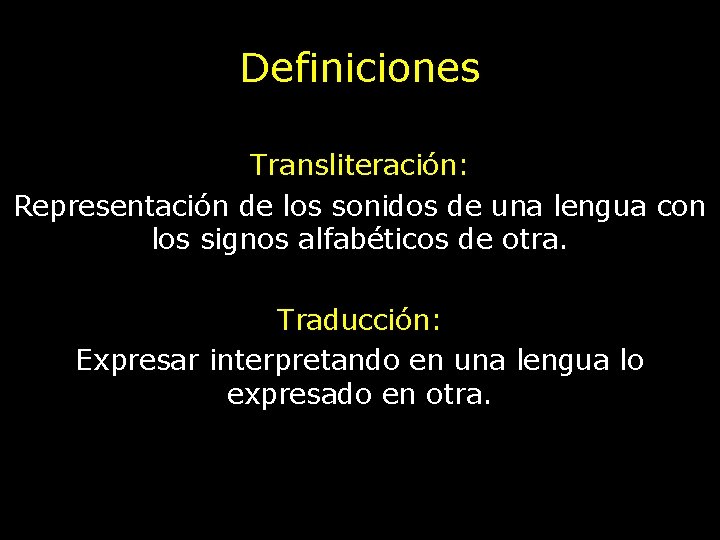 Definiciones Transliteración: Representación de los sonidos de una lengua con los signos alfabéticos de