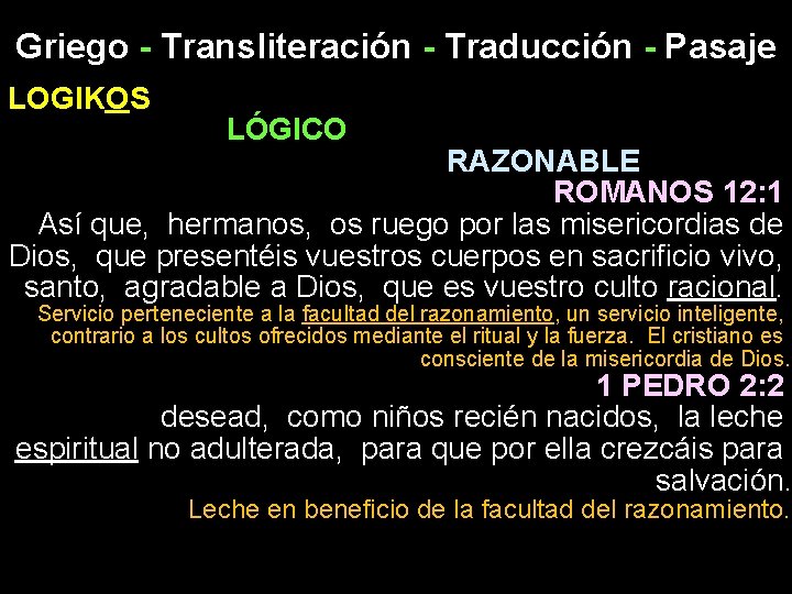 Griego - Transliteración - Traducción - Pasaje LOGIKOS LÓGICO RAZONABLE ROMANOS 12: 1 Así