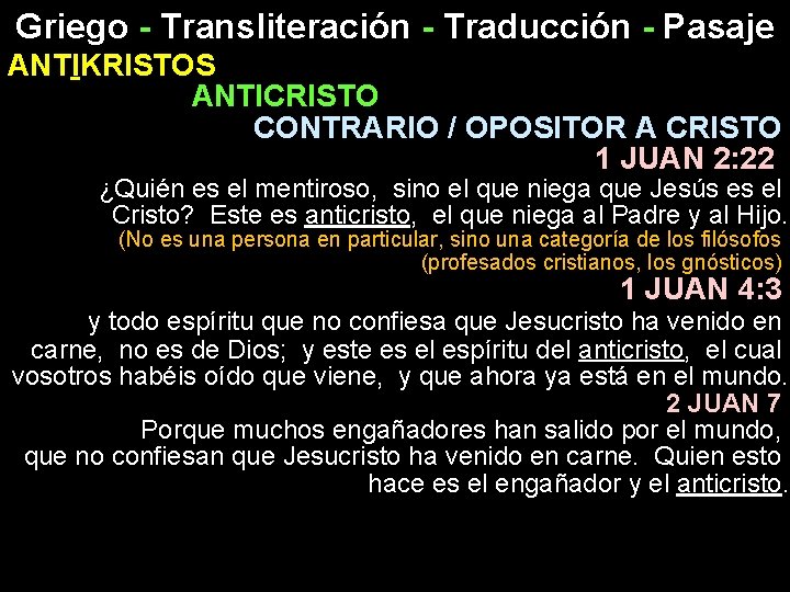 Griego - Transliteración - Traducción - Pasaje ANTIKRISTOS ANTICRISTO CONTRARIO / OPOSITOR A CRISTO