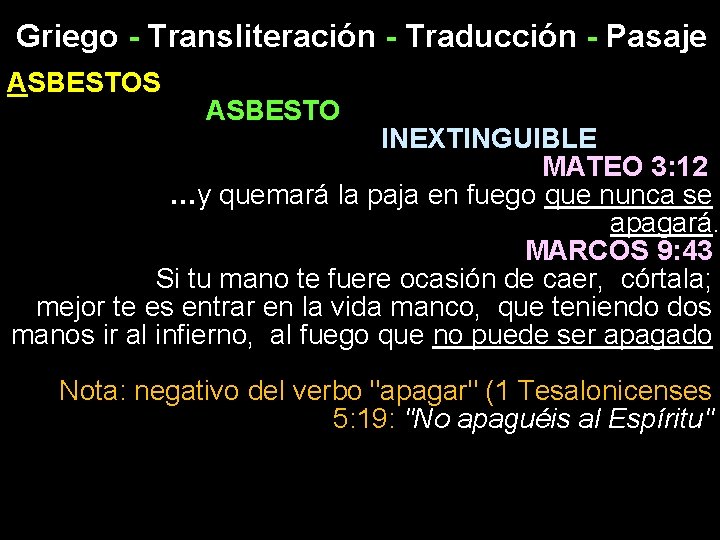 Griego - Transliteración - Traducción - Pasaje ASBESTOS ASBESTO INEXTINGUIBLE MATEO 3: 12 …y