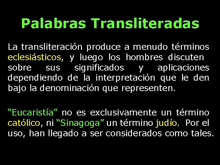 Palabras Transliteradas La transliteración produce a menudo términos eclesiásticos, y luego los hombres discuten