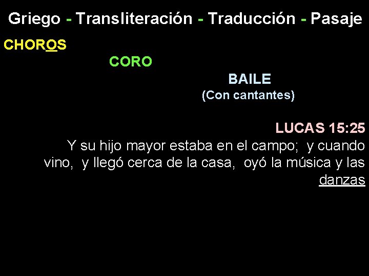 Griego - Transliteración - Traducción - Pasaje CHOROS CORO BAILE (Con cantantes) LUCAS 15: