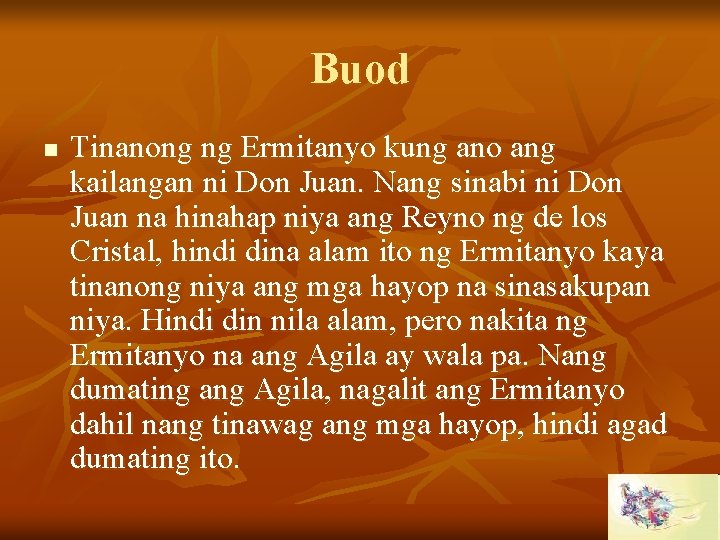 Buod n Tinanong ng Ermitanyo kung ano ang kailangan ni Don Juan. Nang sinabi