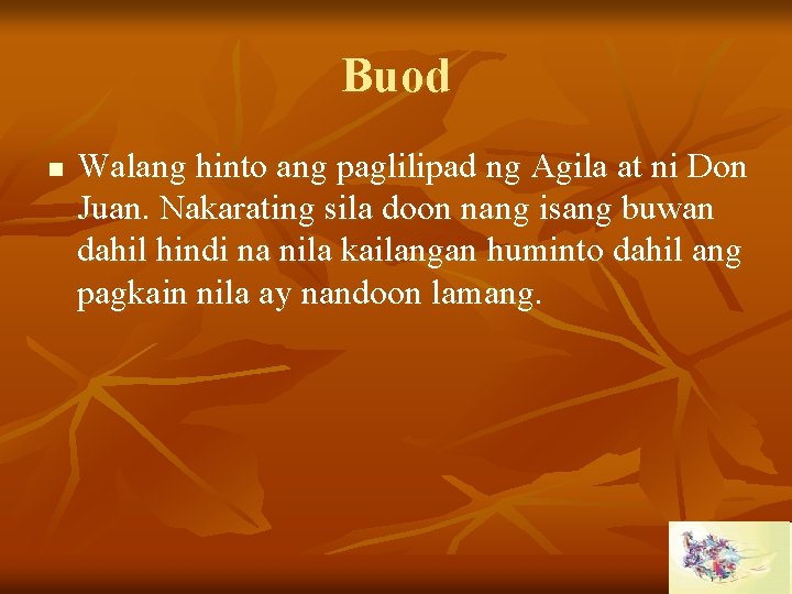 Buod n Walang hinto ang paglilipad ng Agila at ni Don Juan. Nakarating sila