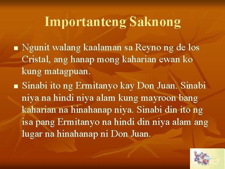 Importanteng Saknong n n Ngunit walang kaalaman sa Reyno ng de los Cristal, ang