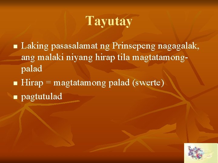 Tayutay n n n Laking pasasalamat ng Prinsepeng nagagalak, ang malaki niyang hirap tila