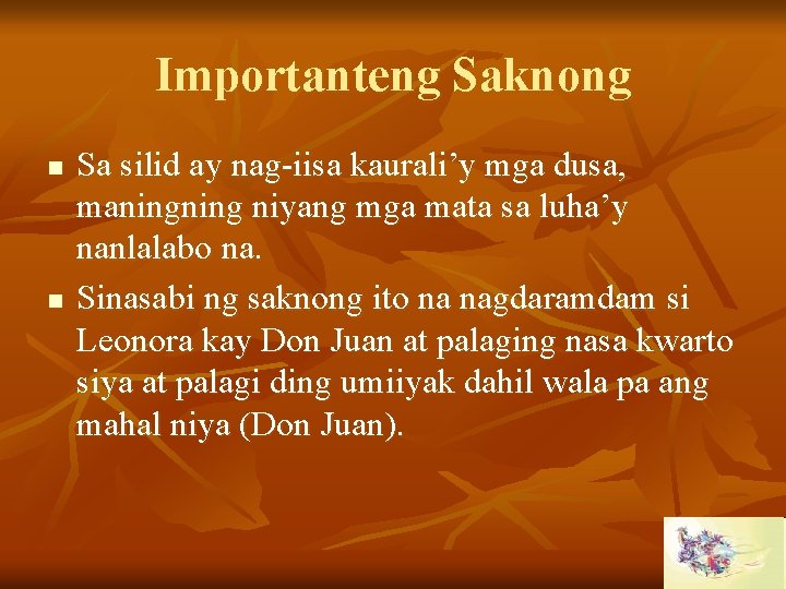 Importanteng Saknong n n Sa silid ay nag-iisa kaurali’y mga dusa, maning niyang mga