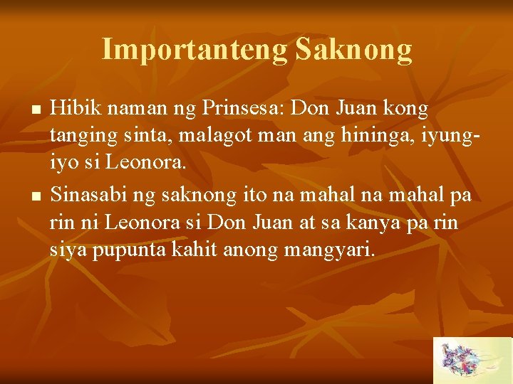 Importanteng Saknong n n Hibik naman ng Prinsesa: Don Juan kong tanging sinta, malagot