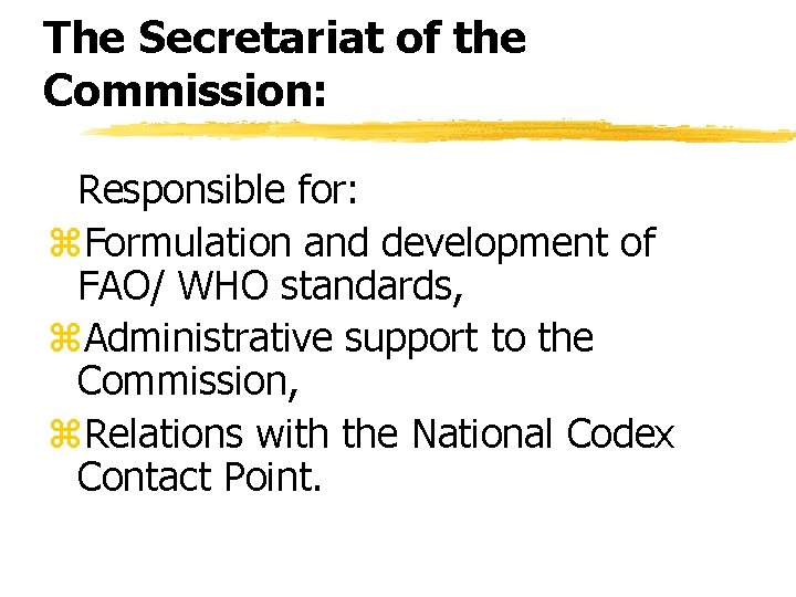 The Secretariat of the Commission: Responsible for: z. Formulation and development of FAO/ WHO