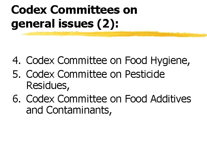Codex Committees on general issues (2): 4. Codex Committee on Food Hygiene, 5. Codex