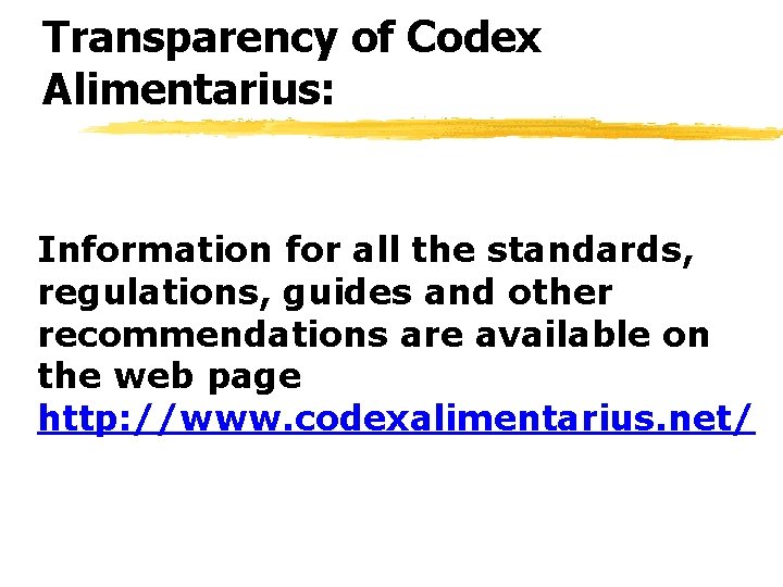 Transparency of Codex Alimentarius: Information for all the standards, regulations, guides and other recommendations