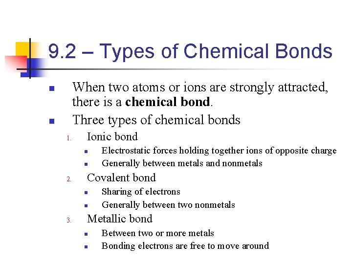 9. 2 – Types of Chemical Bonds When two atoms or ions are strongly