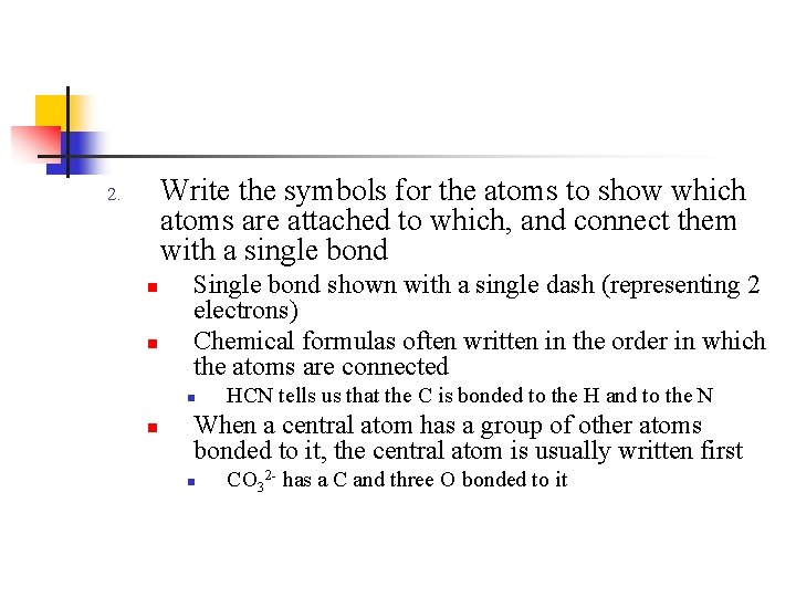 Write the symbols for the atoms to show which atoms are attached to which,