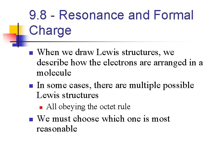 9. 8 - Resonance and Formal Charge n n When we draw Lewis structures,