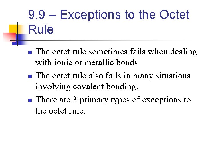 9. 9 – Exceptions to the Octet Rule n n n The octet rule