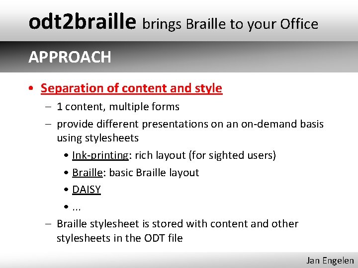 odt 2 braille brings Braille to your Office APPROACH • Separation of content and