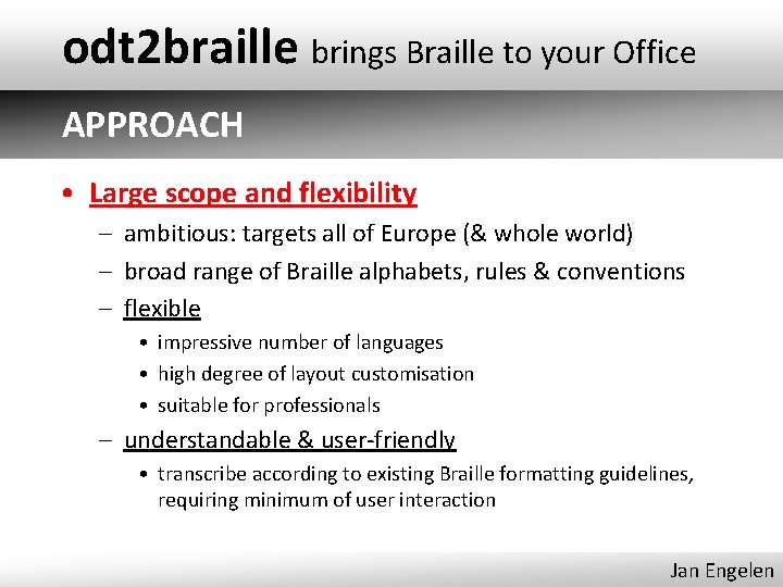 odt 2 braille brings Braille to your Office APPROACH • Large scope and flexibility