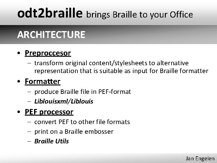 odt 2 braille brings Braille to your Office ARCHITECTURE • Preproccesor – transform original
