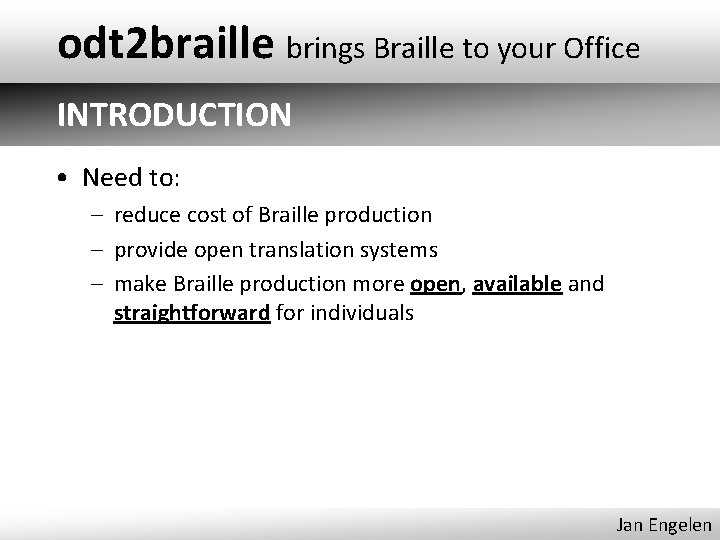 odt 2 braille brings Braille to your Office INTRODUCTION • Need to: – reduce