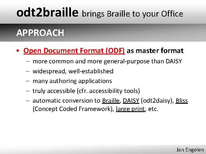 odt 2 braille brings Braille to your Office APPROACH • Open Document Format (ODF)