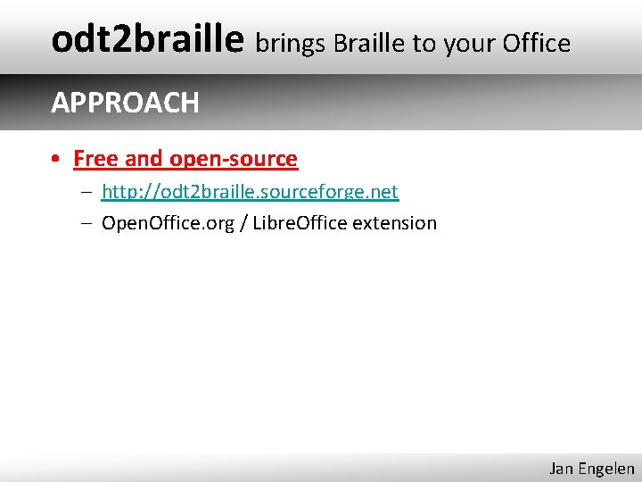 odt 2 braille brings Braille to your Office APPROACH • Free and open-source –