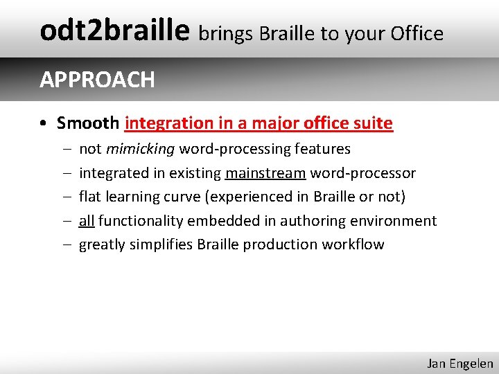 odt 2 braille brings Braille to your Office APPROACH • Smooth integration in a