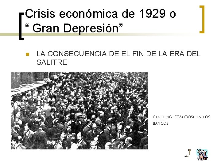 Crisis económica de 1929 o “ Gran Depresión” n LA CONSECUENCIA DE EL FIN