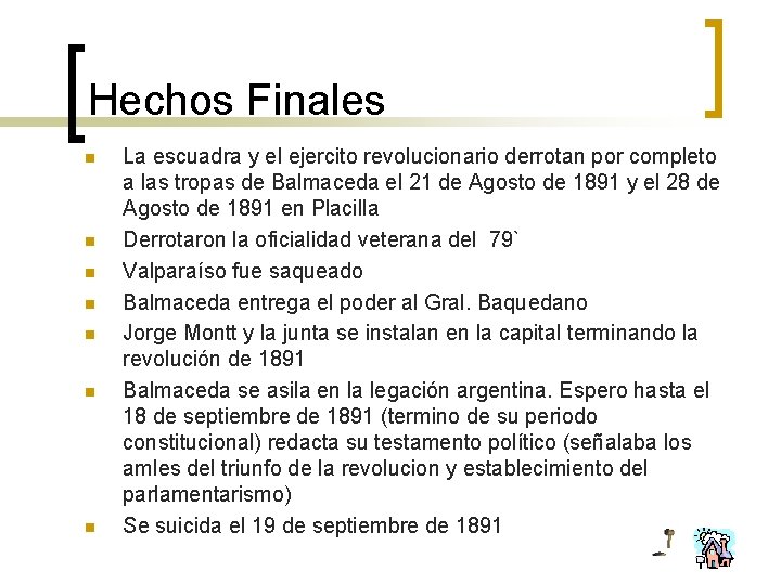 Hechos Finales n n n n La escuadra y el ejercito revolucionario derrotan por