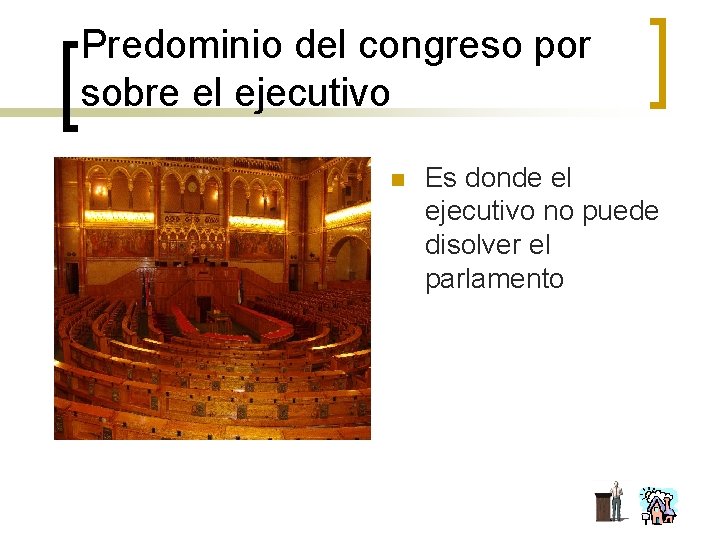 Predominio del congreso por sobre el ejecutivo n Es donde el ejecutivo no puede