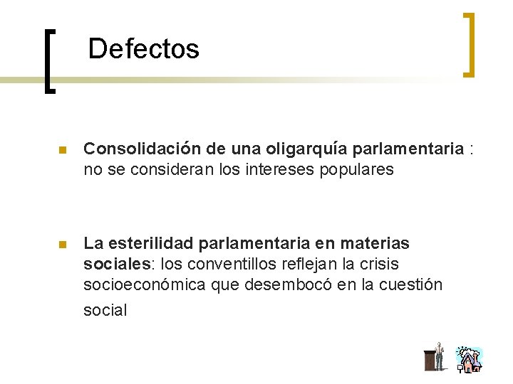 Defectos n Consolidación de una oligarquía parlamentaria : no se consideran los intereses populares