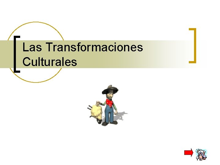 Las Transformaciones Culturales 