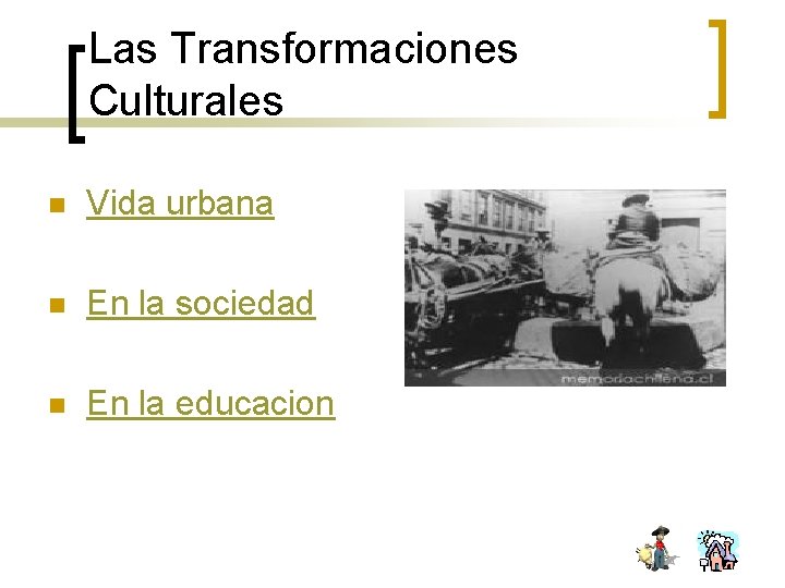 Las Transformaciones Culturales n Vida urbana n En la sociedad n En la educacion