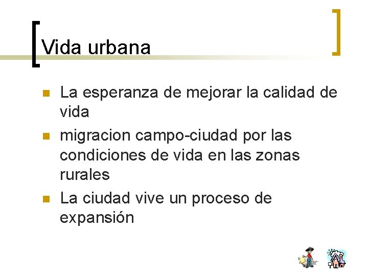 Vida urbana n n n La esperanza de mejorar la calidad de vida migracion