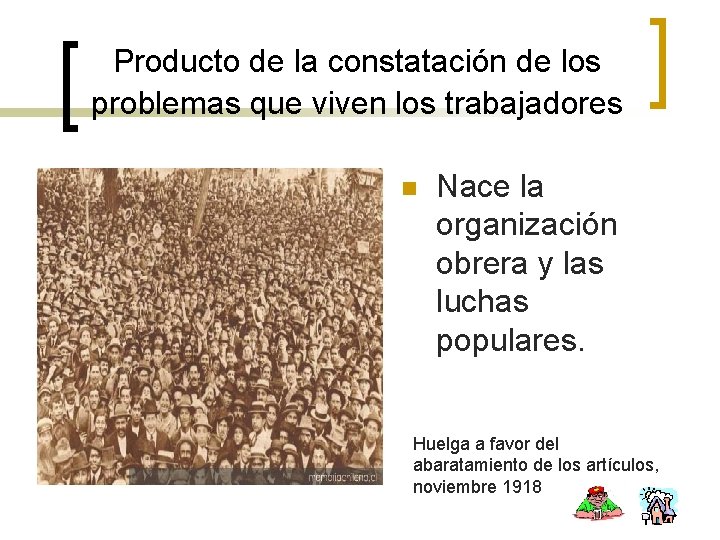 Producto de la constatación de los problemas que viven los trabajadores n Nace la