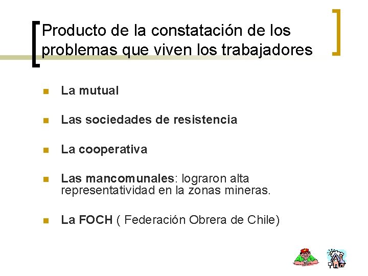 Producto de la constatación de los problemas que viven los trabajadores n La mutual