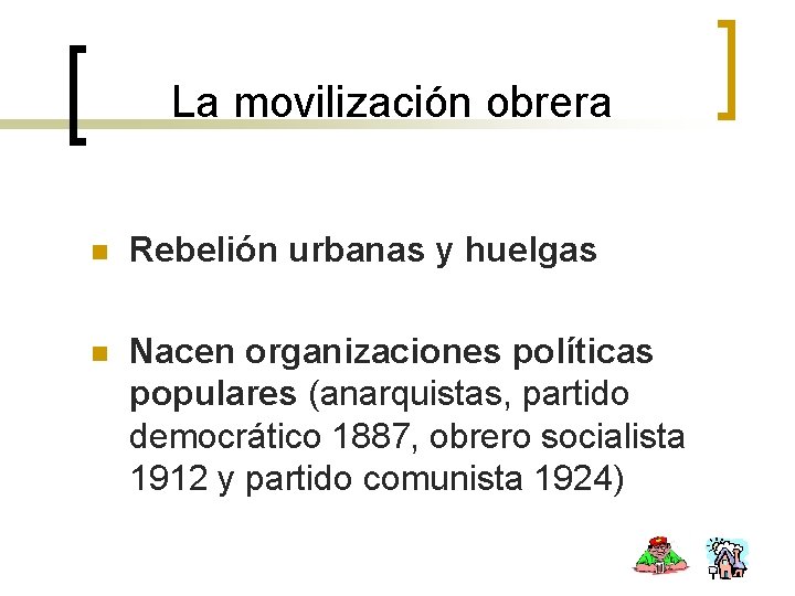 La movilización obrera n Rebelión urbanas y huelgas n Nacen organizaciones políticas populares (anarquistas,
