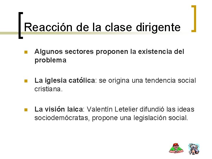 Reacción de la clase dirigente n Algunos sectores proponen la existencia del problema n
