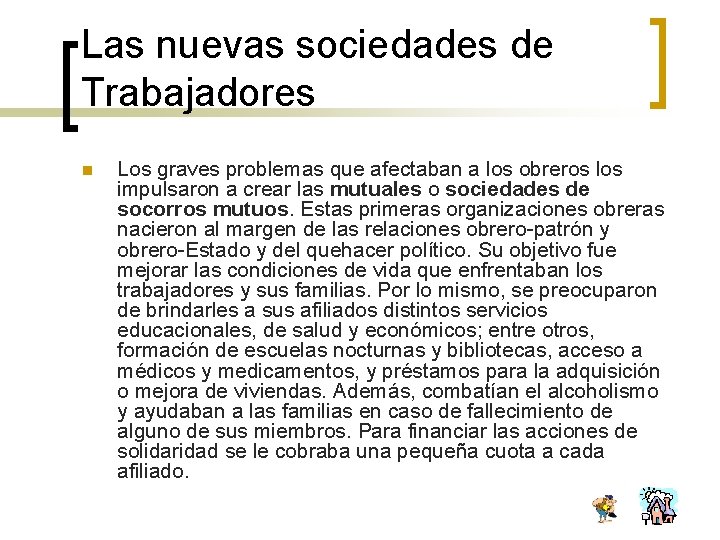Las nuevas sociedades de Trabajadores n Los graves problemas que afectaban a los obreros