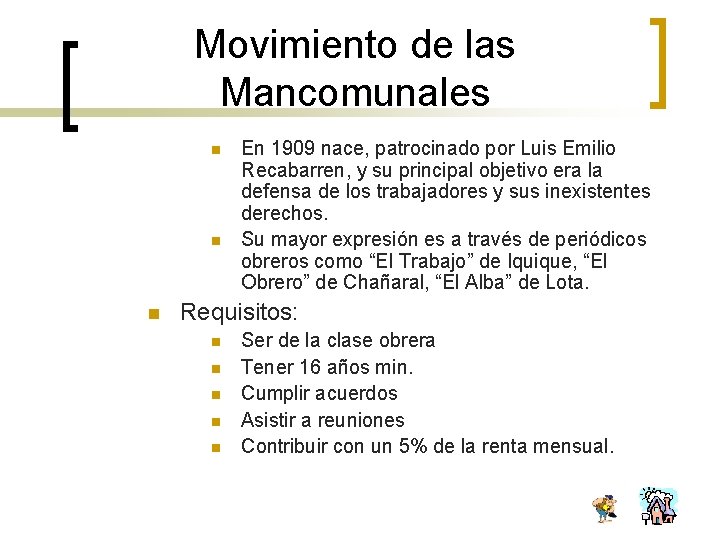 Movimiento de las Mancomunales n n n En 1909 nace, patrocinado por Luis Emilio
